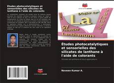 Portada del libro de Études photocatalytiques et sensorielles des silicates de lanthane à l'aide de colorants
