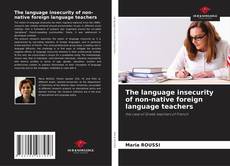 Bookcover of The language insecurity of non-native foreign language teachers