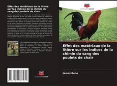 Bookcover of Effet des matériaux de la litière sur les indices de la chimie du sang des poulets de chair