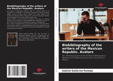 Bookcover of Biobibliography of the writers of the Mexican Republic. Avatars