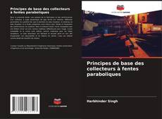 Couverture de Principes de base des collecteurs à fentes paraboliques