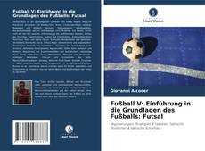 Portada del libro de Fußball V: Einführung in die Grundlagen des Fußballs: Futsal