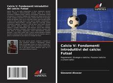 Обложка Calcio V: Fondamenti introduttivi del calcio: Futsal
