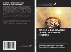Bookcover of DISEÑO Y FABRICACIÓN DE INSTALACIONES MINERAS