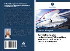 Portada del libro de Entwicklung der motorischen Fähigkeiten von Vorschulkindern durch Badminton