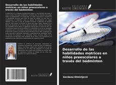 Portada del libro de Desarrollo de las habilidades motrices en niños preescolares a través del bádminton