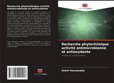 Bookcover of Recherche phytochimique activité antimicrobienne et antioxydante