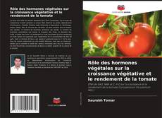 Portada del libro de Rôle des hormones végétales sur la croissance végétative et le rendement de la tomate