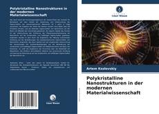 Capa do livro de Polykristalline Nanostrukturen in der modernen Materialwissenschaft 