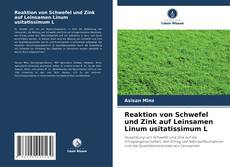 Buchcover von Reaktion von Schwefel und Zink auf Leinsamen Linum usitatissimum L