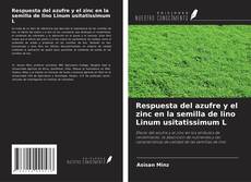 Bookcover of Respuesta del azufre y el zinc en la semilla de lino Linum usitatissimum L