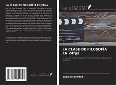 Bookcover of LA CLASE DE FILOSOFÍA EN 24fps