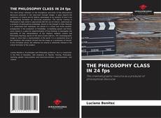 Capa do livro de THE PHILOSOPHY CLASS IN 24 fps 