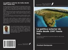 Обложка La política exterior de India desde 1947 hasta hoy