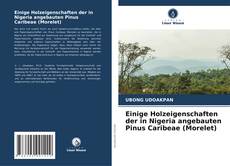 Couverture de Einige Holzeigenschaften der in Nigeria angebauten Pinus Caribeae (Morelet)
