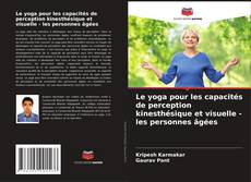 Copertina di Le yoga pour les capacités de perception kinesthésique et visuelle - les personnes âgées
