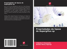 Buchcover von Propriedades da lipase de Aspergillus sp