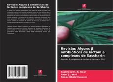 Bookcover of Revisão: Alguns β antibióticos de lactam e complexos de Saccharin