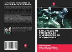 Bookcover of EXPLORAÇÃO DE PROJECTOS DE INVESTIGAÇÃO EM ODONTOLOGIA