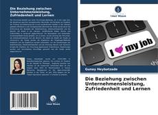 Buchcover von Die Beziehung zwischen Unternehmensleistung, Zufriedenheit und Lernen