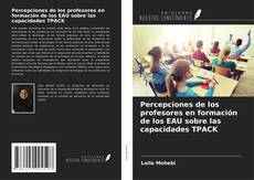 Borítókép a  Percepciones de los profesores en formación de los EAU sobre las capacidades TPACK - hoz