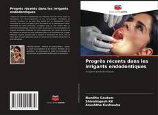 Buchcover von Progrès récents dans les irrigants endodontiques