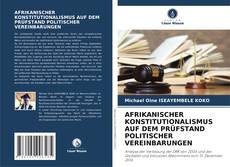 Bookcover of AFRIKANISCHER KONSTITUTIONALISMUS AUF DEM PRÜFSTAND POLITISCHER VEREINBARUNGEN