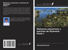 Bookcover of Moluscos estuarinos y marinos de Myanmar Parte I
