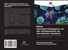 Bookcover of Effets neuropsychologiques via des manipulations du microbiome intestinal