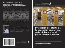 Capa do livro de Evaluación del efecto de la educación para el uso de la biblioteca en el patrocinio de la misma 
