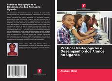 Buchcover von Práticas Pedagógicas e Desempenho dos Alunos no Uganda