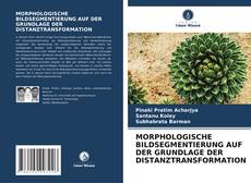 Borítókép a  MORPHOLOGISCHE BILDSEGMENTIERUNG AUF DER GRUNDLAGE DER DISTANZTRANSFORMATION - hoz