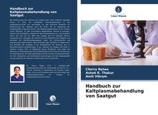 Buchcover von Handbuch zur Kaltplasmabehandlung von Saatgut