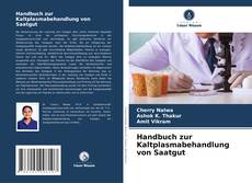 Portada del libro de Handbuch zur Kaltplasmabehandlung von Saatgut