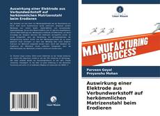 Buchcover von Auswirkung einer Elektrode aus Verbundwerkstoff auf herkömmlichen Matrizenstahl beim Erodieren