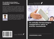 Bookcover of Un estudio farmacológico comparativo sobre la artritis reumatoide