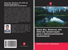 Dena Bio. Reserva: Um Sítio de Conservação para o Desenvolvimento Sustentável kitap kapağı