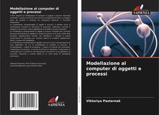 Bookcover of Modellazione al computer di oggetti e processi
