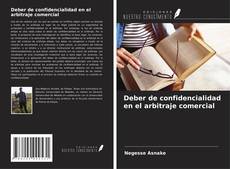 Bookcover of Deber de confidencialidad en el arbitraje comercial
