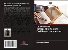 Buchcover von Le devoir de confidentialité dans l'arbitrage commercial