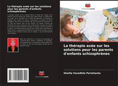 Buchcover von La thérapie axée sur les solutions pour les parents d'enfants schizophrènes