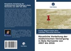 Buchcover von Räumliche Verteilung der medizinischen Versorgung in Belo Horizonte von 2007 bis 2016