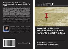Bookcover of Espacialización de la atención médica en Belo Horizonte de 2007 a 2016