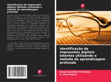 Capa do livro de Identificação de impressões digitais latentes utilizando o método de aprendizagem profunda 