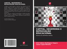 Buchcover von CAPITAL, HEGEMONIA E REPROVAÇÃO EDUCACIONAL