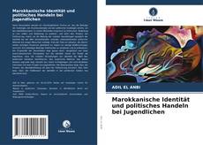 Marokkanische Identität und politisches Handeln bei Jugendlichen kitap kapağı