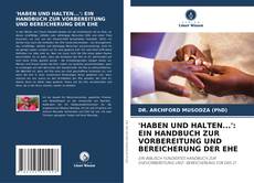 Buchcover von 'HABEN UND HALTEN...': EIN HANDBUCH ZUR VORBEREITUNG UND BEREICHERUNG DER EHE