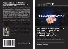Bookcover of Capacidades del perfil de las tecnologías de la información y la comunicación (TIC)