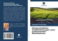 Capa do livro de Wissenschaftliche Veröffentlichungen unter professionellen Bibliothekaren 