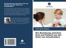 Portada del libro de Die Beziehung zwischen Arzt und Patient aus der Sicht von Schulkindern